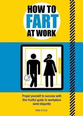 Cómo tirarse pedos en el trabajo: Propúlsate hacia el éxito con esta fantástica guía de etiqueta para tirarse pedos en el trabajo - How to Fart at Work: Propel Yourself to Success with This Gas-Tastic Guide to Workplace Wind Etiquette