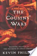 The Cousins' Wars: Religion, Politics, Civil Warfare, and the Triumph of Anglo-America (Las guerras de los primos: religión, política, guerra civil y el triunfo de Angloamérica) - The Cousins' Wars: Religion, Politics, Civil Warfare, and the Triumph of Anglo-America
