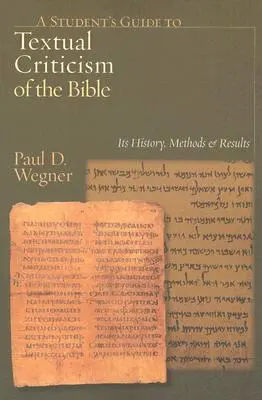 Guía del estudiante para la crítica textual de la Biblia: Historia, métodos y resultados - A Student's Guide to Textual Criticism of the Bible: Its History, Methods and Results