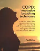 EPOC: Técnicas Innovadoras de Respiración - Un enfoque natural y sin estrés para hacer frente a la enfermedad pulmonar obstructiva crónica utilizando el Método Brice - COPD: Innovative Breathing Techniques - A natural, stress-free approach to coping with chronic obstructive pulmonary disease using the Brice Method