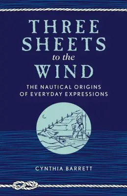 Tres sábanas al viento: el origen náutico de las expresiones cotidianas - Three Sheets to the Wind: The Nautical Origins of Everyday Expressions