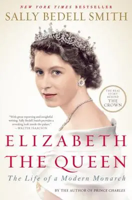 Isabel la Reina: La vida de una monarca moderna - Elizabeth the Queen: The Life of a Modern Monarch