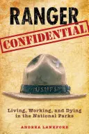 Ranger Confidential: Vivir, trabajar y morir en los Parques Nacionales - Ranger Confidential: Living, Working, and Dying in the National Parks