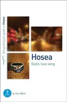 Oseas: La canción de amor de Dios: 8 estudios para individuos o grupos - Hosea: God's Lovesong: 8 Studies for Individuals or Groups