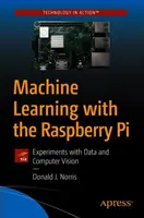 Aprendizaje Automático con la Raspberry Pi: Experimentos con Datos y Visión por Computador - Machine Learning with the Raspberry Pi: Experiments with Data and Computer Vision