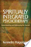 Psicoterapia Espiritualmente Integrada: Comprensión y Abordaje de lo Sagrado - Spiritually Integrated Psychotherapy: Understanding and Addressing the Sacred