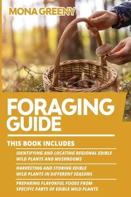 Guía de forrajeo: Este libro incluye: Identificación y localización de plantas y setas silvestres comestibles de la región + Recolección y almacenamiento de alimentos comestibles - Foraging Guide: This book includes: Identifying and Locating Regional Edible Wild Plants and Mushrooms + Harvesting and Storing Edible