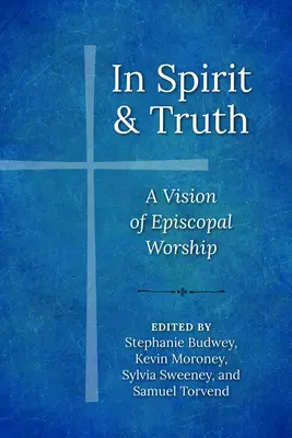 En espíritu y verdad: Una visión del culto episcopal - In Spirit and Truth: A Vision of Episcopal Worship