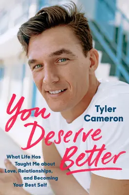 Te mereces algo mejor: Lo que la vida me ha enseñado sobre el amor, las relaciones y cómo llegar a ser tu mejor yo - You Deserve Better: What Life Has Taught Me about Love, Relationships, and Becoming Your Best Self