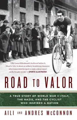Road to Valor: Una historia real de la Italia de la Segunda Guerra Mundial, los nazis y el ciclista que inspiró a una nación - Road to Valor: A True Story of WWII Italy, the Nazis, and the Cyclist Who Inspired a Nation