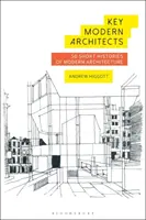 Arquitectos modernos clave: 50 breves historias de la arquitectura moderna - Key Modern Architects: 50 Short Histories of Modern Architecture