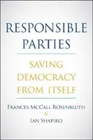 Partidos responsables: Salvar a la democracia de sí misma - Responsible Parties: Saving Democracy from Itself