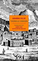 Arabia Felix: La expedición danesa de 1761-1767 - Arabia Felix: The Danish Expedition of 1761-1767