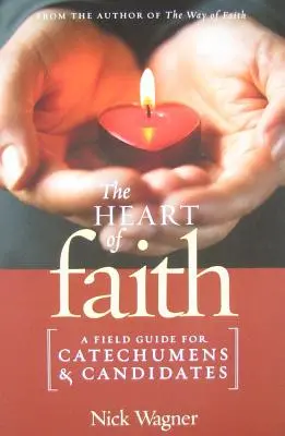 El corazón de la fe: Guía de campo para catecúmenos y candidatos - The Heart of Faith: A Field Guide for Catechumens and Candidates