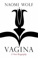 Vagina - Una nueva biografía - Vagina - A New Biography