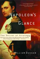 La mirada de Napoleón: El secreto de la estrategia - Napoleon's Glance: The Secret of Strategy