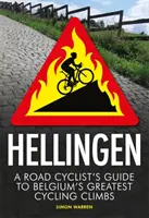 Hellingen: Guía del ciclista de carretera para las mayores ascensiones ciclistas de Bélgica - Hellingen: A Road Cyclist's Guide to Belgium's Greatest Cycling Climbs