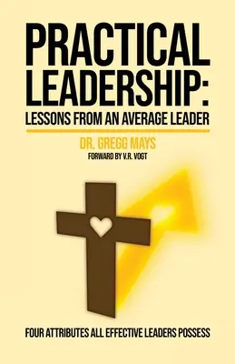 Liderazgo práctico: Lecciones de un líder medio - Practical Leadership: Lessons from an Average Leader