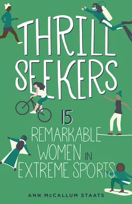 Thrill Seekers, 1: 15 mujeres notables en los deportes extremos - Thrill Seekers, 1: 15 Remarkable Women in Extreme Sports