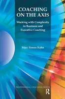 Coaching en el eje: Trabajar con la complejidad en el coaching empresarial y ejecutivo - Coaching on the Axis: Working with Complexity in Business and Executive Coaching