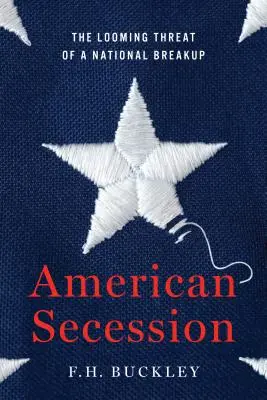 La secesión americana: La amenaza inminente de una ruptura nacional - American Secession: The Looming Threat of a National Breakup