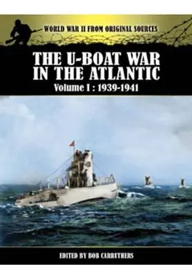 La guerra de los submarinos en el Atlántico Vol. 1 - 1939-1941 - U-Boat War in the Atlantic Vol 1 - 1939-1941