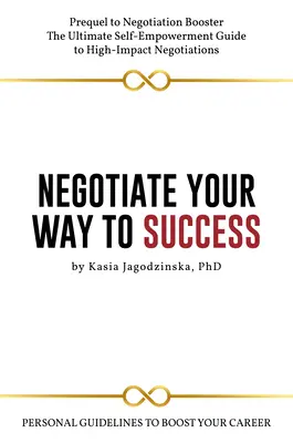 Negocie su camino al éxito: Pautas personales para impulsar su carrera profesional - Negotiate Your Way to Success: Personal Guidelines to Boost Your Career