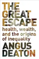 La gran evasión: salud, riqueza y orígenes de la desigualdad - The Great Escape: Health, Wealth, and the Origins of Inequality