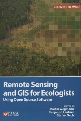 Teledetección y SIG para ecólogos: Uso de software de código abierto - Remote Sensing and GIS for Ecologists: Using Open Source Software