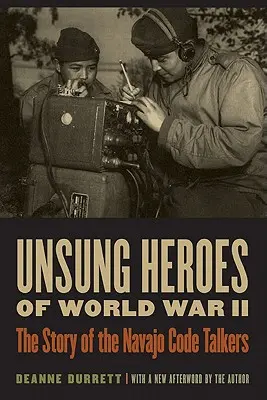 Héroes anónimos de la Segunda Guerra Mundial: La historia de los codificadores navajos - Unsung Heroes of World War II: The Story of the Navajo Code Talkers