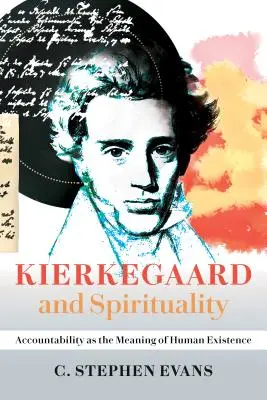 Kierkegaard y la espiritualidad: La responsabilidad como sentido de la existencia humana - Kierkegaard and Spirituality: Accountability as the Meaning of Human Existence