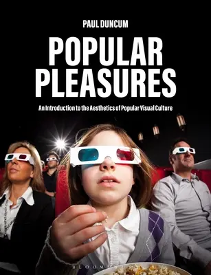 Placeres populares: Una introducción a la estética de la cultura visual popular - Popular Pleasures: An Introduction to the Aesthetics of Popular Visual Culture