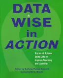 Data Wise en acción: Historias de escuelas que utilizan los datos para mejorar la enseñanza y el aprendizaje - Data Wise in Action: Stories of Schools Using Data to Improve Teaching and Learning