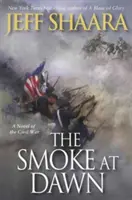 El humo al amanecer: novela de la Guerra Civil - The Smoke at Dawn: A Novel of the Civil War