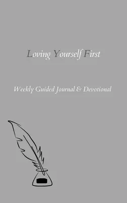 Loving Yourself First: Diario Guiado Semanal y Devocional - Loving Yourself First: Weekly Guided Journal & Devotional