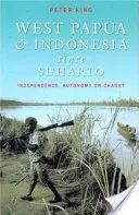 Papúa Occidental e Indonesia desde Suharto: ¿Independencia, autonomía o caos? - West Papua and Indonesia Since Suharto: Independence, Autonomy or Chaos?