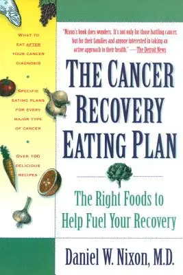 El plan alimentario para la recuperación del cáncer: Los alimentos adecuados para su recuperación - The Cancer Recovery Eating Plan: The Right Foods to Help Fuel Your Recovery