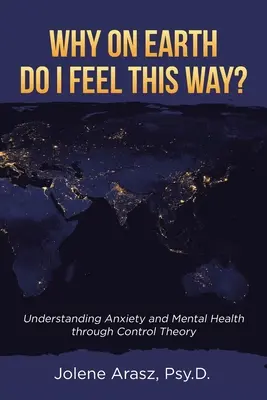 ¿Por qué me siento así? Comprender la ansiedad y la salud mental a través de la teoría del control - Why On Earth Do I Feel This Way?: Understanding Anxiety and Mental Health through Control Theory
