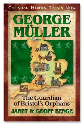 George Muller Guardián de los huérfanos de Bristol - George Muller: Guardian of Bristol's Orphans