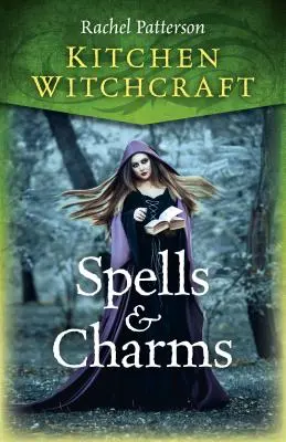 Brujería de cocina: Hechizos y encantamientos - Kitchen Witchcraft: Spells & Charms