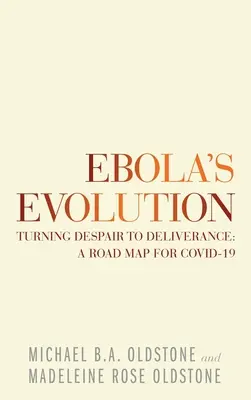 La evolución del ébola: De la desesperación a la liberación: una hoja de ruta para Covid-19 - Ebola's Evolution: Turning Despair to Deliverance: a Road Map for Covid-19