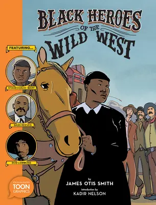 Héroes negros del Salvaje Oeste: La diligencia Mary, Bass Reeves y Bob Lemmons: A Toon Graphic - Black Heroes of the Wild West: Featuring Stagecoach Mary, Bass Reeves, and Bob Lemmons: A Toon Graphic