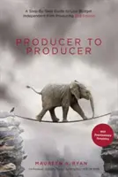 De productor a productor: Guía paso a paso para producir películas independientes de bajo presupuesto - Producer to Producer: A Step-By-Step Guide to Low-Budget Independent Film Producing