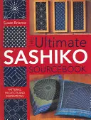 The Ultimate Sashiko Sourcebook: Patrones, proyectos e inspiraciones - The Ultimate Sashiko Sourcebook: Patterns, Projects and Inspirations