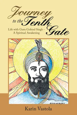 Viaje a la Décima Puerta: La vida con Guru Gobind Singh - Un despertar espiritual - Journey to the Tenth Gate: Life with Guru Gobind Singh - A Spiritual Awakening