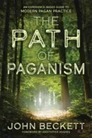 El Camino del Paganismo: Una Guía Basada en la Experiencia para la Práctica Pagana Moderna - The Path of Paganism: An Experience-Based Guide to Modern Pagan Practice