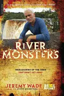 Monstruos de río: Historias reales de los que no escaparon - River Monsters: True Stories of the Ones That Didn't Get Away