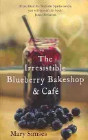 Irresistible Blueberry Bakeshop and Cafe: Una conmovedora y romántica lectura de verano - Irresistible Blueberry Bakeshop and Cafe: A heartwarming, romantic summer read