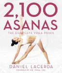 2.100 asanas: Las posturas de yoga completas - 2,100 Asanas: The Complete Yoga Poses