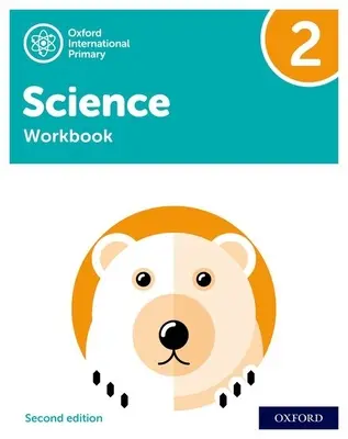 Oxford International Primary Science Segunda Edición: Workbook 2 - Oxford International Primary Science Second Edition: Workbook 2